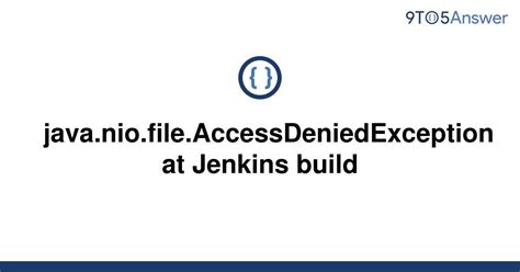 It is our most basic deploy profile. . Exception in thread main java nio file accessdeniedexception jenkins